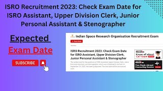 ISRO Recruitment 2023 Expected Exam Date for ISRO Assistant UDC JPAamp Steno isrorecruitment2023 [upl. by Symer626]