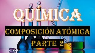 QUIMICA  ATOMO IONES y ATOMOS ISOELECTRONICOS  parte 2 [upl. by Palla]