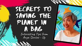 Secrets to Saving the Planet in a Bag with Anya SantosUy [upl. by Rubliw]