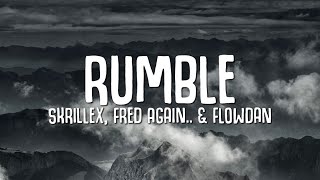 Skrillex Fred again amp Flowdan  Rumble Lyrics [upl. by Coben]