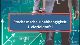 Stochastische Unabhängigkeit 1 Vierfeldtafel [upl. by Ainorev]