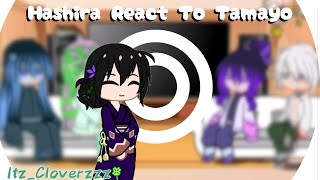 Hashira React To Tamayo itzCloverzzzDemon Slayer [upl. by Idid]