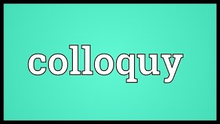 Colloquy Meaning [upl. by Licna]