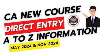 CA New Course Direct Entry May 2024 amp November 2024  A TO Z Full Information  ICAI Official Update [upl. by Ias]