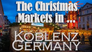 The Christmas Markets in Koblenz Germany [upl. by Eednarb51]