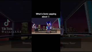 What is blud yapping abt sonic meme sus goofyahh shimy shimy yaa🗣️🗣️🔥🔥 [upl. by Schwitzer]