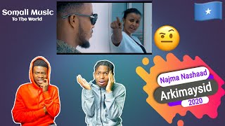 New Somali Music 2020 Najma Nashaad  Arkimaysid  Official Video  REACTION VIDEO [upl. by Nudnarb]