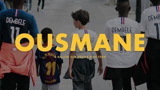 “Ousmane” un documentaire sur Ousmane Dembélé  Ballon Sur Bitume [upl. by Francklyn827]