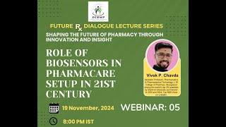 Webinar 05 Role of Biosensors in Pharmacare Setup in the 21st Century with Vivek P Chavda [upl. by Esorlatsyrc450]