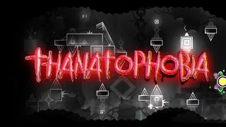 ThanatoPhobia 100  Geometry Dash [upl. by Thornburg259]