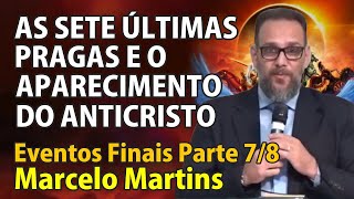 As Sete Últimas Pragas e o Aparecimento do AnticristoMor  Marcelo Martins  Parte 78 [upl. by Aisyat]