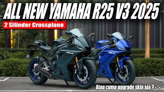 ALL NEW YAMAHA R25 V3 TAHUN 2025 🔥 2 Silinder Crossplane  4 Silinder Inline ⁉️ Motovlog Yamaha R25 [upl. by Belshin8]