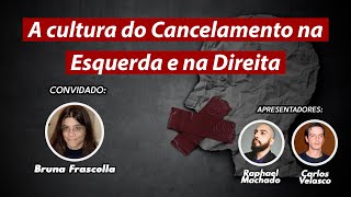 Esquerda e Direita se pautam pela Cultura do Cancelamento  conv Bruna Frascolla  EstadoMaior 79 [upl. by Parks453]