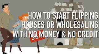 HOW TO Start Flipping Houses or Wholesaling House With NO Money amp NO Credit [upl. by Aerdnaed773]