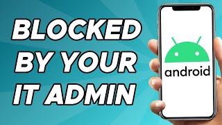 How to Fix Blocked by Your It Admin in Android  Problem Solved [upl. by Greenebaum]