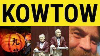 🔵 Kowtow  Kowtow Meaning  Kowtow Examples  Chinese In English  ESL British English Pronunciation [upl. by Nickola410]