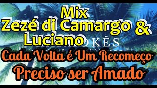 Cada Volta é Um RecomeçoPreciso Ser Amado  Mix Zezé di Camargo e Luciano  Karaokê em HD [upl. by Aznecniv960]