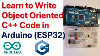 Learn to Write Objected Oriented C Code in Arduino ESP32 Learn to write disciplined Aduino Code [upl. by Edualcnaej]