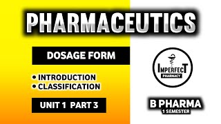 Dosage Form  Classification Of Dosage Form  Pharmaceutics  B Pharma First Semester [upl. by Eyot585]