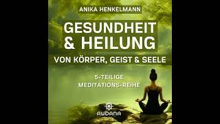 Anika Henkelmann  Gesundheit amp Heilung von Körper Geist amp Seele  Meditation [upl. by Mauceri]