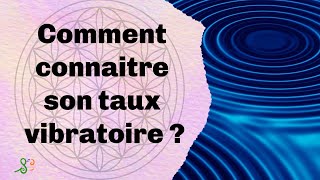 Comment connaitre son taux vibratoire [upl. by Bathelda]