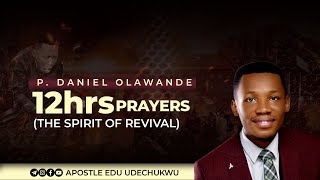 PDANIEL OLAWANDE 12HOURS PRAYER SPIRIT OF REVIVAL  APOSTLE EDU UDECHUKWU [upl. by Hiram]