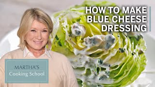 How to Make Martha Stewarts Blue Cheese Dressing  Marthas Cooking School  Martha Stewart [upl. by Duwad]