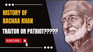 Life story of Bachaa Khan  Traitor or Patriot  Indian Hero [upl. by Aneryc]