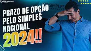 PRAZO DE OPÇÃO PELO SIMPLES NACIONAL 2024 [upl. by Malynda]