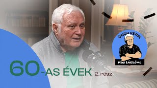 60AS ÉVEK 2 rész  ÖNÖK KÉRIK KÉRI LÁSZLÓVAL [upl. by Ruhtracm]