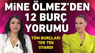 MİNE ÖLMEZDEN 12 BURÇ İÇİN ÖNEMLİ UYARI VE TAVSİYELER [upl. by Assyn333]