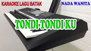 TONDI TONDIKU KARAOKE LAGU BATAK NADA WANITA DDO [upl. by Ahron]