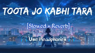 Toota Jo kabhi Tara Slowed And Reverb Miend relax song SampR [upl. by Neeham893]