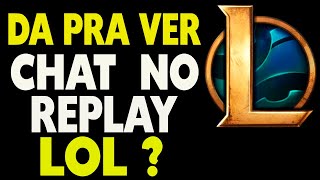 Da Pra Ver Chat no Replay do LOL [upl. by Aseela]