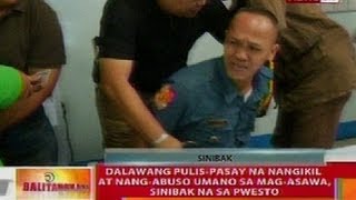 BT 2 pulisPasay na nangikil at nangabuso sa magasawa sinibak sa pwesto [upl. by Ahsimrac117]