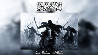 La Ilaha IllAllah  Nasheed For Muslim Warriors [upl. by Yreffoeg]