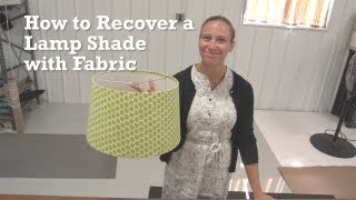 How to Recover a Lamp Shade with Fabric [upl. by Ocirederf603]