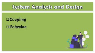 23  System Analysis and Design  Coupling and Cohesion [upl. by Dirtsa]