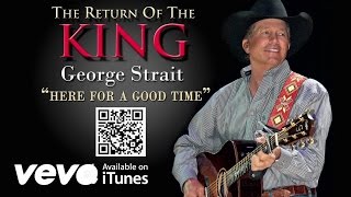 George Strait  Here For A Good Time Official Audio [upl. by Milurd]