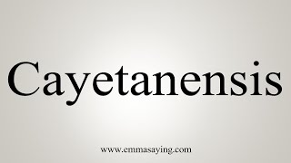 How To Say Cayetanensis [upl. by Olnay]