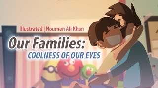 Our Families Coolness of Our Eyes  Nouman Ali Khan [upl. by Ecnerewal598]