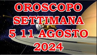 OROSCOPO DELLA SETTIMANA DAL 5 AGOSTO 2024 AL 11 AGOSTO 2024 [upl. by Gustafson701]