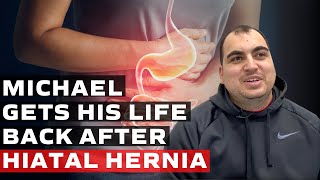 Michael gets his life back after Hiatal Hernia [upl. by Adnorhs]