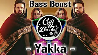 Yakka  BASS BOOSTED  Baaghi New Punjabi Bass Boosted 2022 Latest Punjabi Bass Boosted Song GBB [upl. by Anemij]