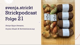 svenjastrickt Stickpodcast Folge 21 Stripe Hype Sweater Sophie Shawl und Herbststimmung [upl. by Elocin299]