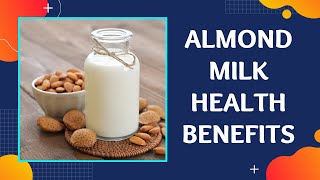 Almond Milk Health Benefits  Needs to Add In your Diet [upl. by Chastity]