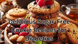 Delicious Sugar Free Cookie Recipes for Diabetics sugarfree [upl. by Anrahs]