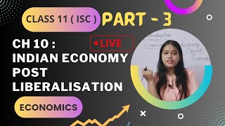 Ch 10  Indian Economy post Liberalisation  PART  3  Economics class 11 ISC [upl. by Ahsinauq]