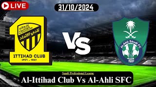 AlIttihad Club Vs AlAhli SFC Live Football Match Today HD 31OCT24Saudi Professional League [upl. by Rafa]