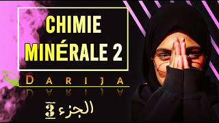 Chimie minérale 2〡 الشرح واضح〡 Cours en darija ☞ Partie 3 [upl. by Nauqahs841]